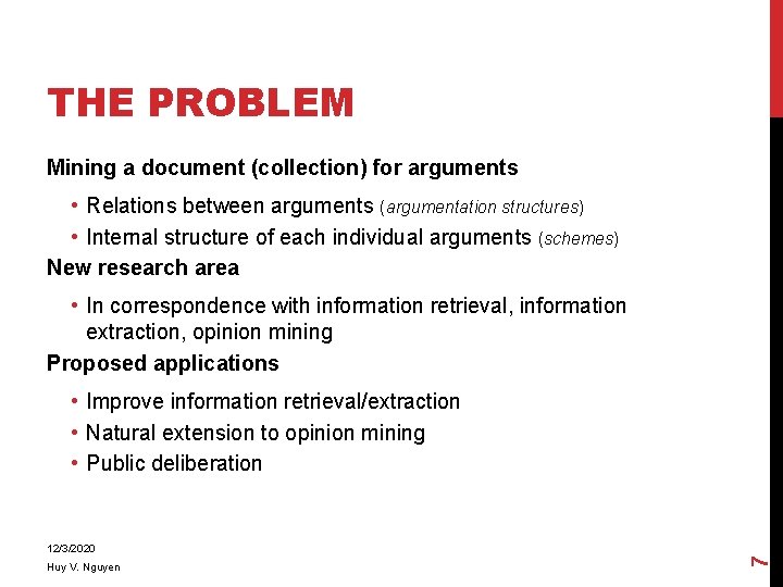 THE PROBLEM Mining a document (collection) for arguments • Relations between arguments (argumentation structures)