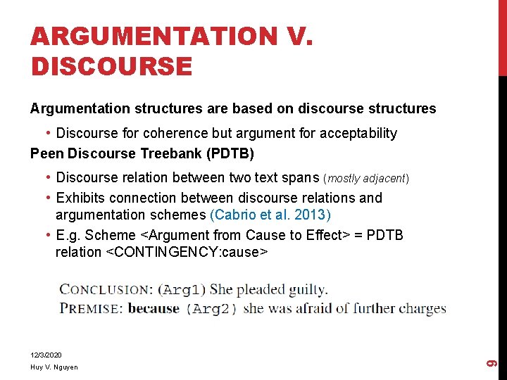 ARGUMENTATION V. DISCOURSE Argumentation structures are based on discourse structures • Discourse for coherence