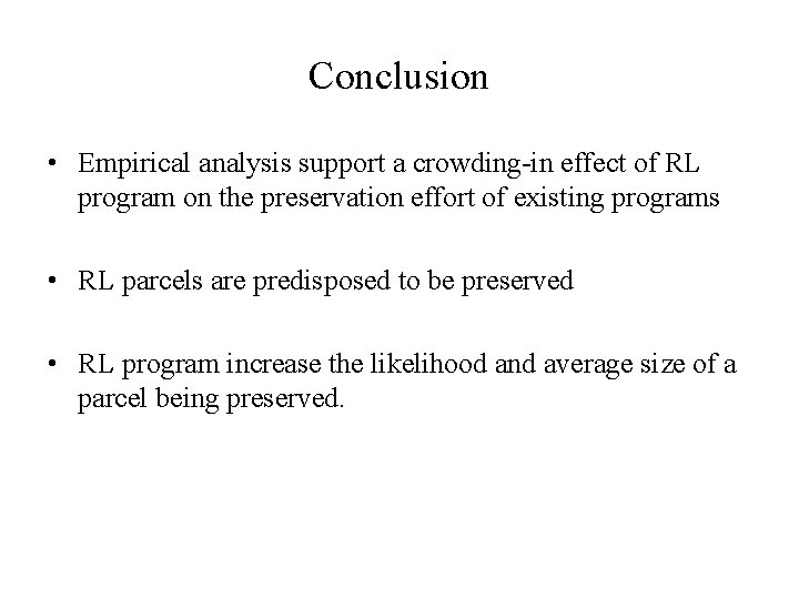 Conclusion • Empirical analysis support a crowding-in effect of RL program on the preservation