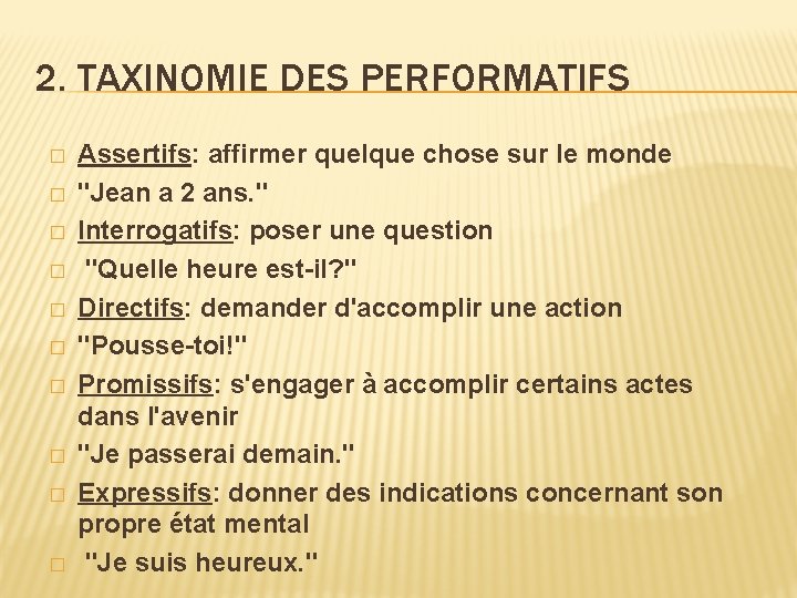 2. TAXINOMIE DES PERFORMATIFS � � � � � Assertifs: affirmer quelque chose sur 2. TAXINOMIE DES PERFORMATIFS � � � � � Assertifs: affirmer quelque chose sur