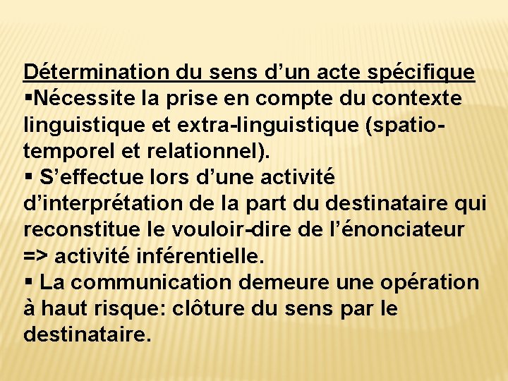 Détermination du sens d’un acte spécifique §Nécessite la prise en compte du contexte linguistique Détermination du sens d’un acte spécifique §Nécessite la prise en compte du contexte linguistique