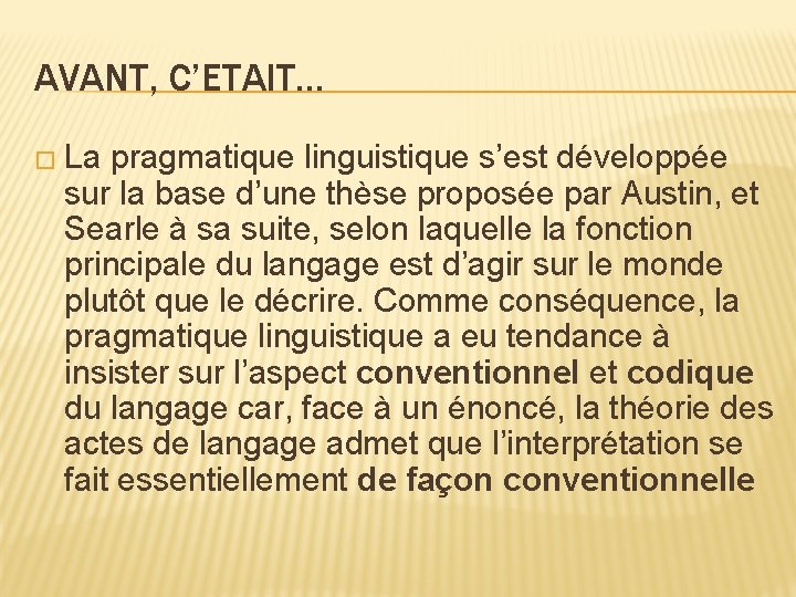AVANT, C’ETAIT… � La pragmatique linguistique s’est développée sur la base d’une thèse proposée AVANT, C’ETAIT… � La pragmatique linguistique s’est développée sur la base d’une thèse proposée