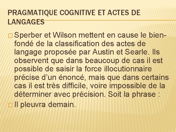 PRAGMATIQUE COGNITIVE ET ACTES DE LANGAGES � Sperber et Wilson mettent en cause le PRAGMATIQUE COGNITIVE ET ACTES DE LANGAGES � Sperber et Wilson mettent en cause le