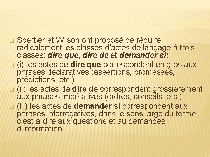 Sperber et Wilson ont proposé de réduire radicalement les classes d’actes de langage à Sperber et Wilson ont proposé de réduire radicalement les classes d’actes de langage à