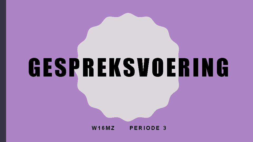 GESPREKSVOERING W 16 MZ PERIODE 3 