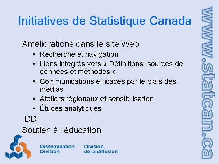Initiatives de Statistique Canada Améliorations dans le site Web • Recherche et navigation •