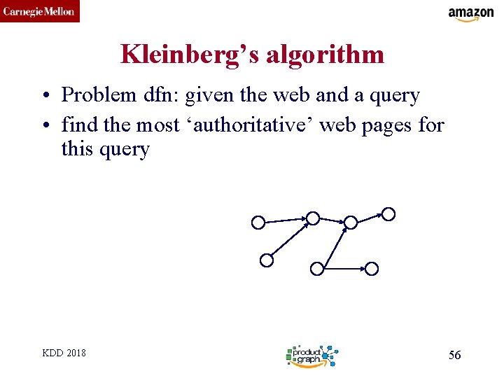 CMU SCS Kleinberg’s algorithm • Problem dfn: given the web and a query •