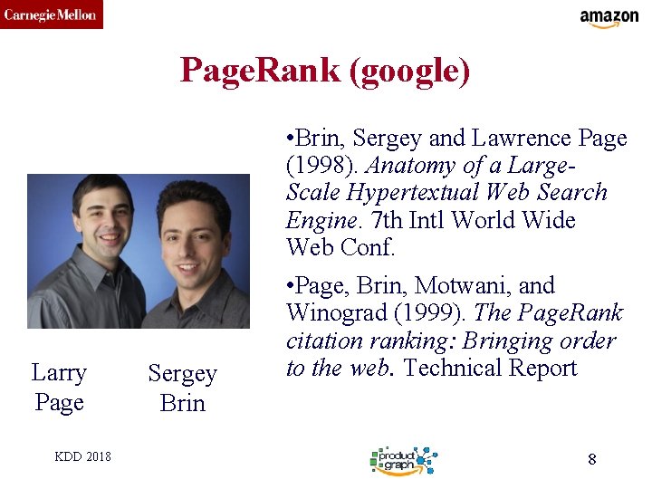 CMU SCS Page. Rank (google) Larry Page KDD 2018 Sergey Brin • Brin, Sergey