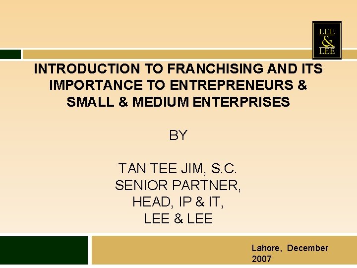INTRODUCTION TO FRANCHISING AND ITS IMPORTANCE TO ENTREPRENEURS & SMALL & MEDIUM ENTERPRISES BY INTRODUCTION TO FRANCHISING AND ITS IMPORTANCE TO ENTREPRENEURS & SMALL & MEDIUM ENTERPRISES BY