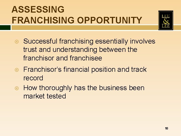 ASSESSING FRANCHISING OPPORTUNITY Successful franchising essentially involves trust and understanding between the franchisor and ASSESSING FRANCHISING OPPORTUNITY Successful franchising essentially involves trust and understanding between the franchisor and