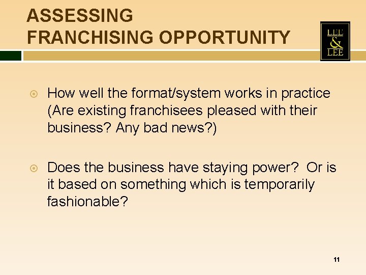ASSESSING FRANCHISING OPPORTUNITY How well the format/system works in practice (Are existing franchisees pleased ASSESSING FRANCHISING OPPORTUNITY How well the format/system works in practice (Are existing franchisees pleased