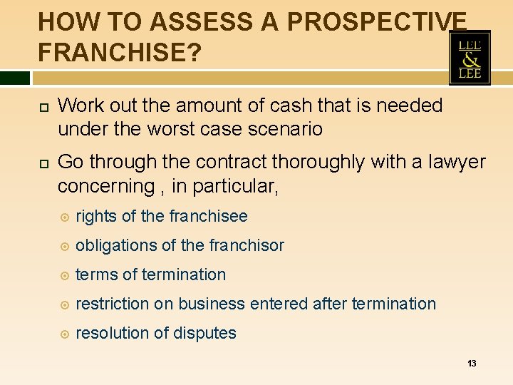 HOW TO ASSESS A PROSPECTIVE FRANCHISE? Work out the amount of cash that is HOW TO ASSESS A PROSPECTIVE FRANCHISE? Work out the amount of cash that is