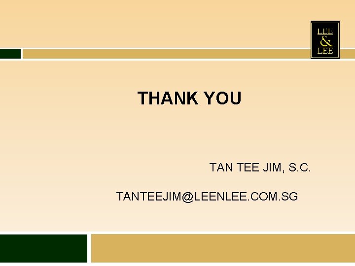 THANK YOU TAN TEE JIM, S. C. TANTEEJIM@LEENLEE. COM. SG THANK YOU TAN TEE JIM, S. C. TANTEEJIM@LEENLEE. COM. SG