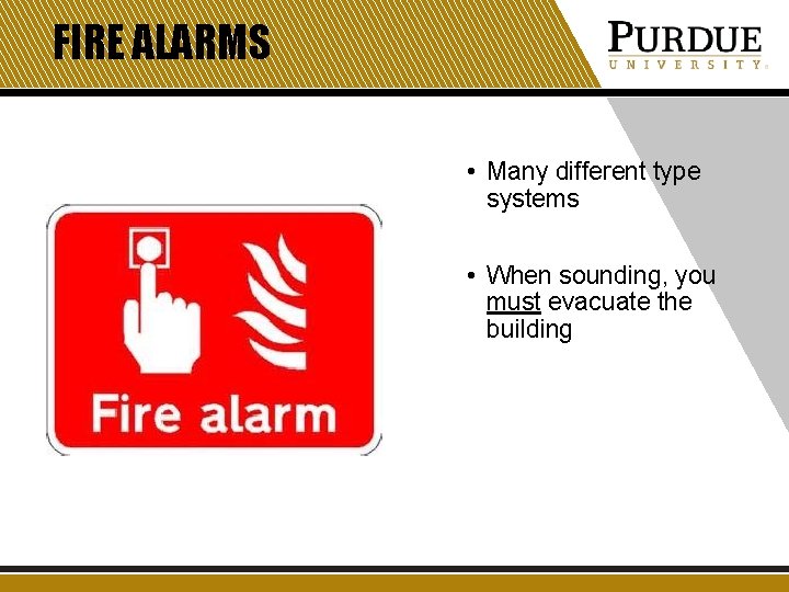 FIRE ALARMS • Many different type systems • When sounding, you must evacuate the FIRE ALARMS • Many different type systems • When sounding, you must evacuate the