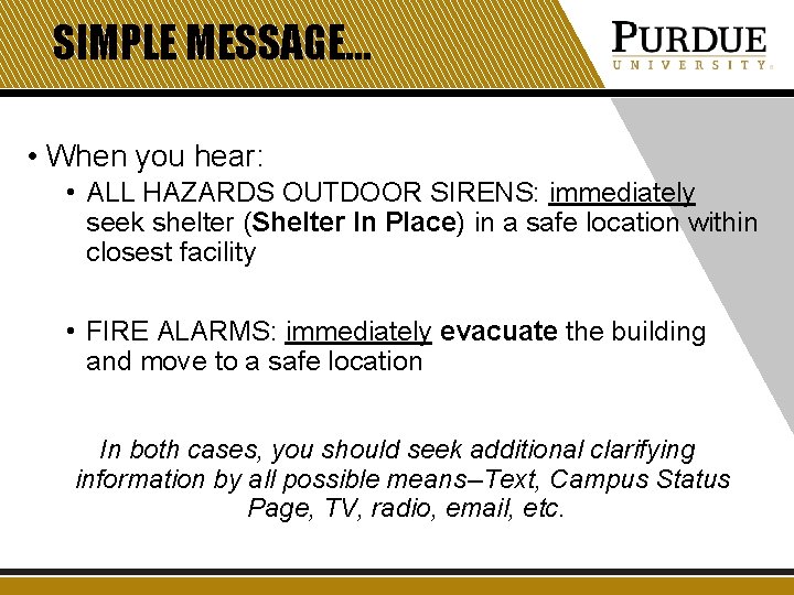 SIMPLE MESSAGE… • When you hear: • ALL HAZARDS OUTDOOR SIRENS: immediately seek shelter SIMPLE MESSAGE… • When you hear: • ALL HAZARDS OUTDOOR SIRENS: immediately seek shelter