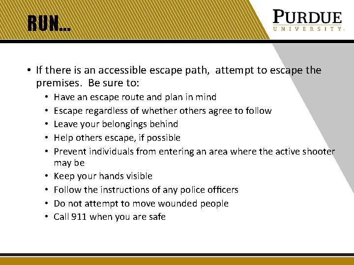 RUN… • If there is an accessible escape path, attempt to escape the premises. RUN… • If there is an accessible escape path, attempt to escape the premises.