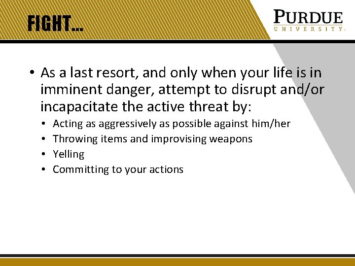 FIGHT… • As a last resort, and only when your life is in imminent FIGHT… • As a last resort, and only when your life is in imminent