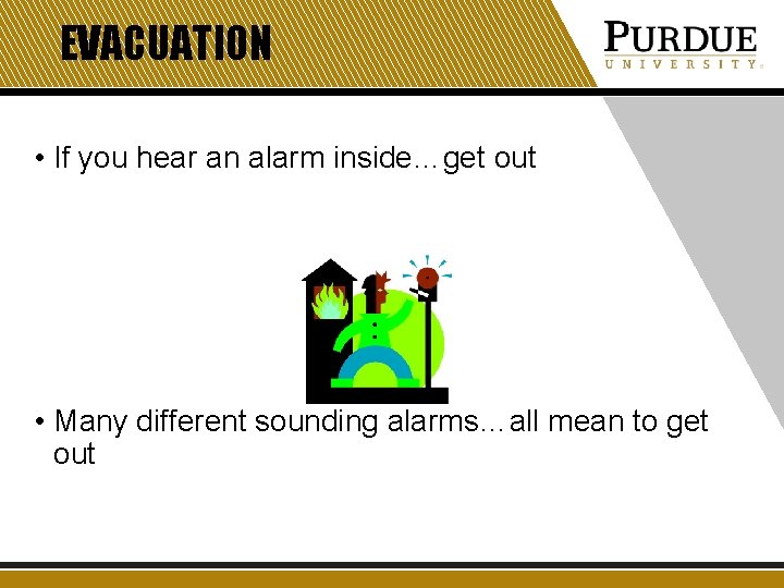 EVACUATION • If you hear an alarm inside…get out • Many different sounding alarms…all EVACUATION • If you hear an alarm inside…get out • Many different sounding alarms…all