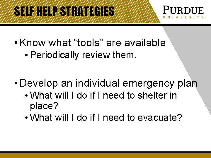 SELF HELP STRATEGIES • Know what “tools” are available • Periodically review them. • SELF HELP STRATEGIES • Know what “tools” are available • Periodically review them. •