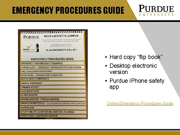 EMERGENCY PROCEDURES GUIDE • Hard copy “flip book” • Desktop electronic version • Purdue EMERGENCY PROCEDURES GUIDE • Hard copy “flip book” • Desktop electronic version • Purdue