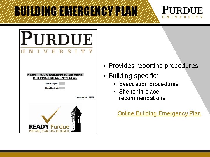 BUILDING EMERGENCY PLAN • Provides reporting procedures • Building specific: • Evacuation procedures • BUILDING EMERGENCY PLAN • Provides reporting procedures • Building specific: • Evacuation procedures •