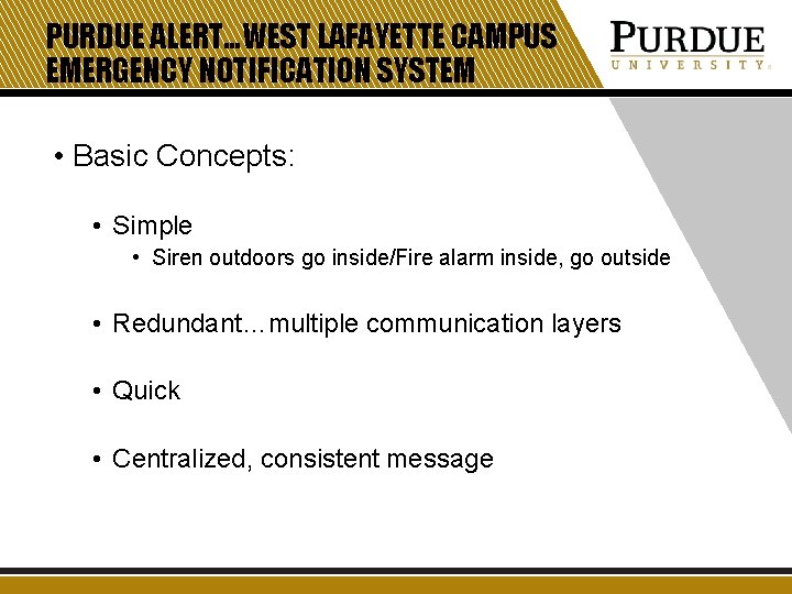 PURDUE ALERT…WEST LAFAYETTE CAMPUS EMERGENCY NOTIFICATION SYSTEM • Basic Concepts: • Simple • Siren PURDUE ALERT…WEST LAFAYETTE CAMPUS EMERGENCY NOTIFICATION SYSTEM • Basic Concepts: • Simple • Siren