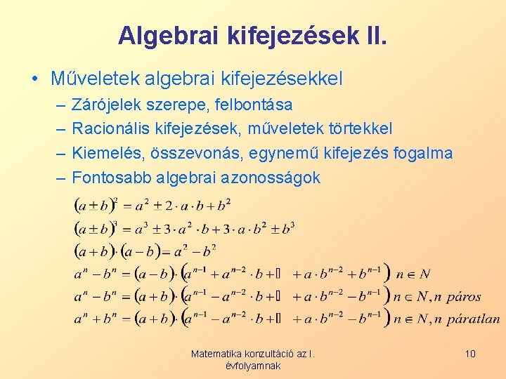 Algebrai kifejezések II. • Műveletek algebrai kifejezésekkel – – Zárójelek szerepe, felbontása Racionális kifejezések,