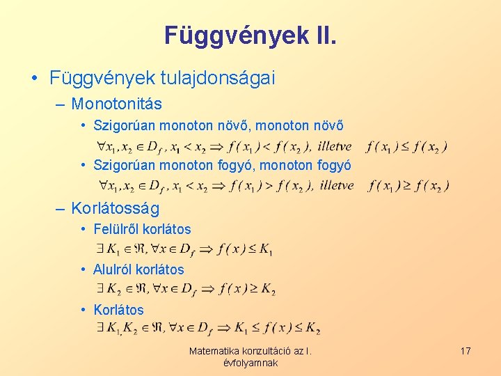 Függvények II. • Függvények tulajdonságai – Monotonitás • Szigorúan monoton növő, monoton növő •