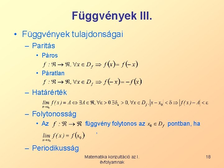 Függvények III. • Függvények tulajdonságai – Paritás • Páros • Páratlan – Határérték –