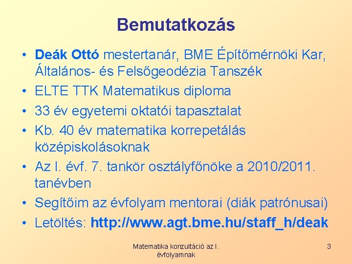 Bemutatkozás • Deák Ottó mestertanár, BME Építőmérnöki Kar, Általános- és Felsőgeodézia Tanszék • ELTE