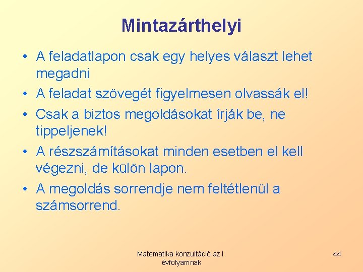 Mintazárthelyi • A feladatlapon csak egy helyes választ lehet megadni • A feladat szövegét