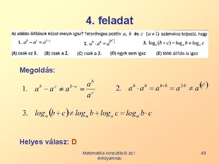 4. feladat Megoldás: Helyes válasz: D Matematika konzultáció az I. évfolyamnak 49 