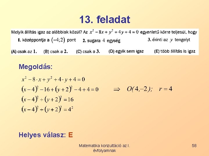 13. feladat Megoldás: Helyes válasz: E Matematika konzultáció az I. évfolyamnak 58 