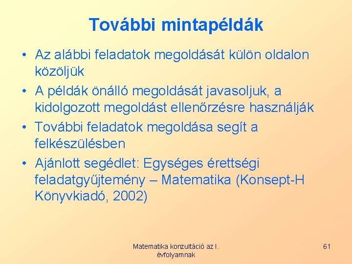 További mintapéldák • Az alábbi feladatok megoldását külön oldalon közöljük • A példák önálló