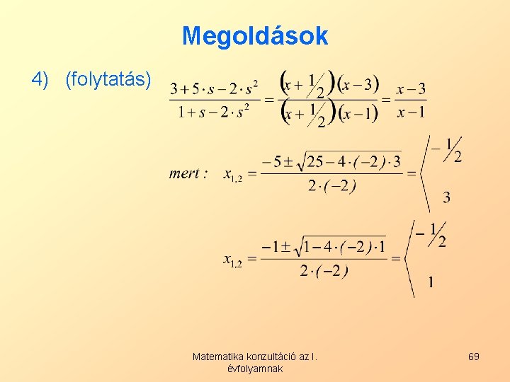 Megoldások 4) (folytatás) Matematika konzultáció az I. évfolyamnak 69 