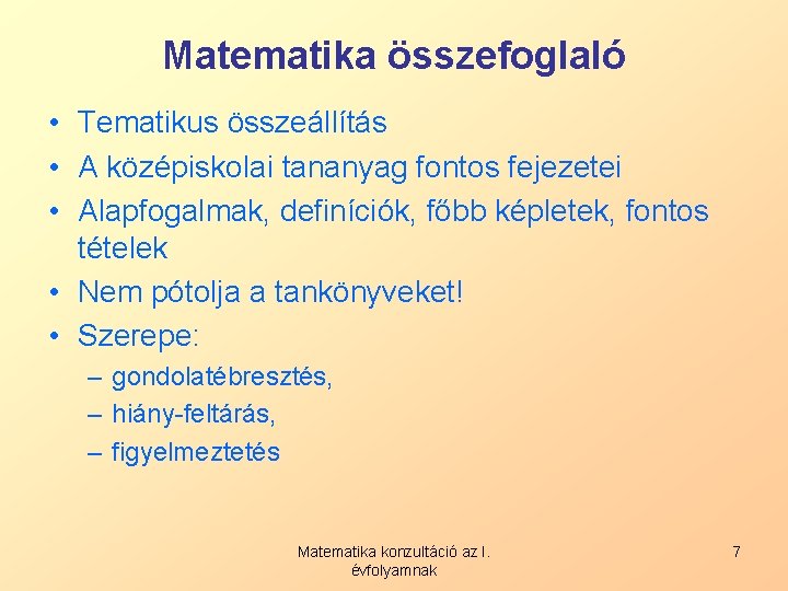 Matematika összefoglaló • Tematikus összeállítás • A középiskolai tananyag fontos fejezetei • Alapfogalmak, definíciók,