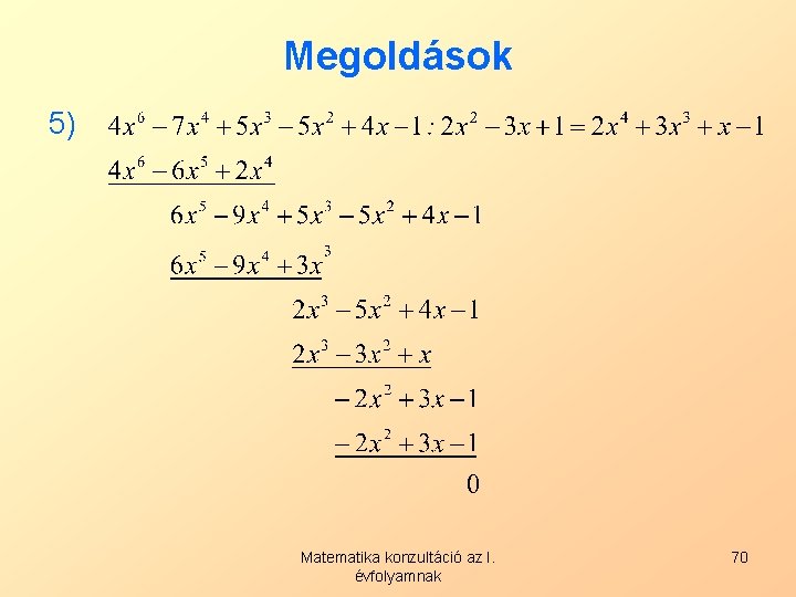 Megoldások 5) Matematika konzultáció az I. évfolyamnak 70 