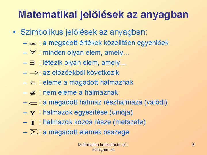 Matematikai jelölések az anyagban • Szimbolikus jelölések az anyagban: – – – – –