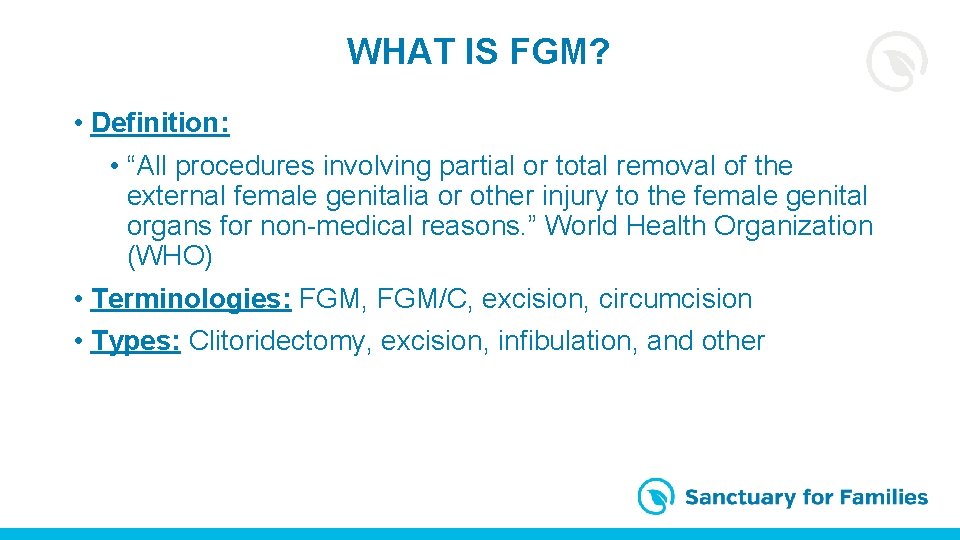 WHAT IS FGM? • Definition: • “All procedures involving partial or total removal of