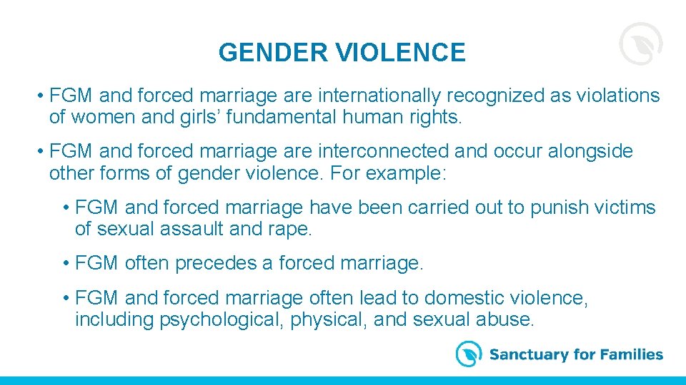 GENDER VIOLENCE • FGM and forced marriage are internationally recognized as violations of women