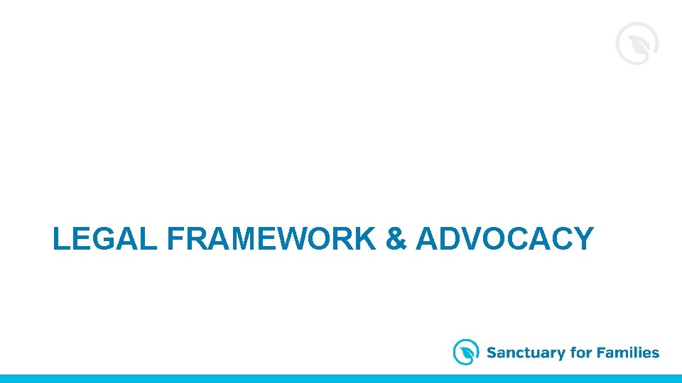 LEGAL FRAMEWORK & ADVOCACY 