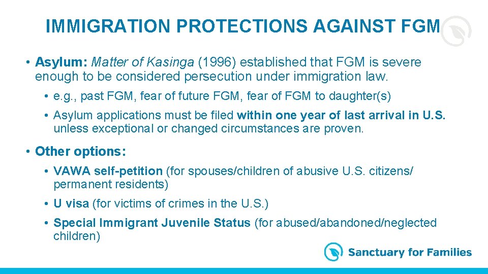 IMMIGRATION PROTECTIONS AGAINST FGM • Asylum: Matter of Kasinga (1996) established that FGM is