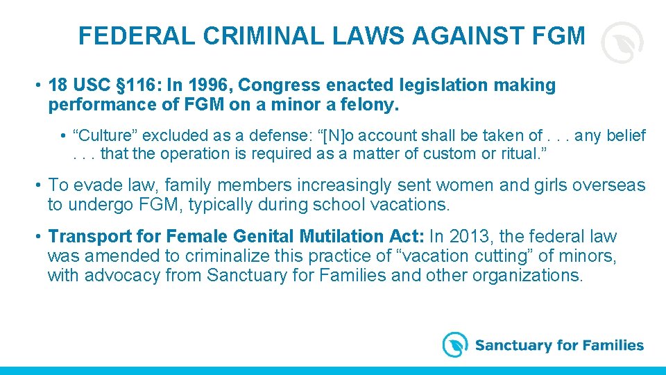 FEDERAL CRIMINAL LAWS AGAINST FGM • 18 USC § 116: In 1996, Congress enacted