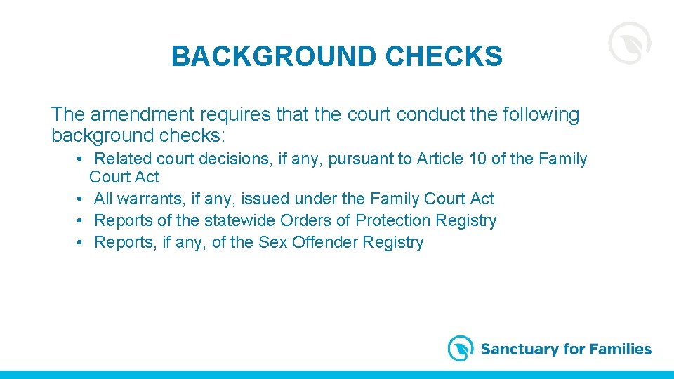 BACKGROUND CHECKS The amendment requires that the court conduct the following background checks: •
