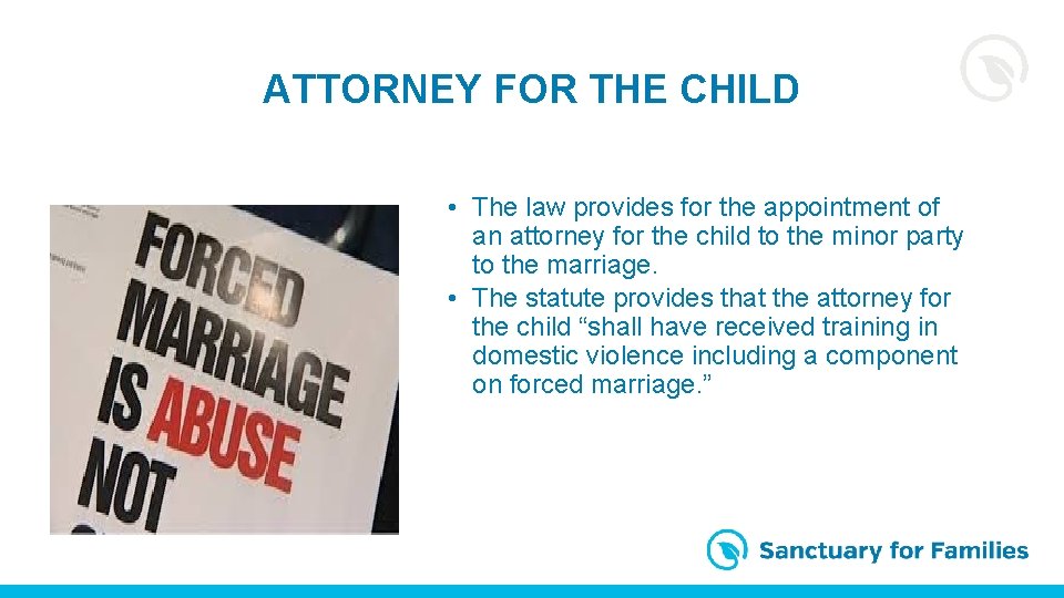 ATTORNEY FOR THE CHILD • The law provides for the appointment of an attorney