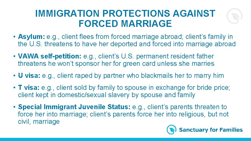 IMMIGRATION PROTECTIONS AGAINST FORCED MARRIAGE • Asylum: e. g. , client flees from forced