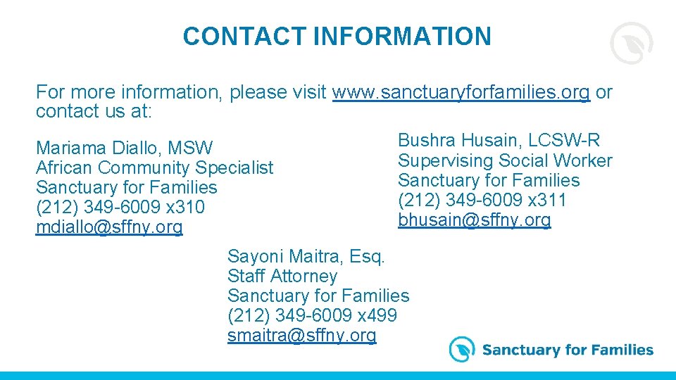 CONTACT INFORMATION For more information, please visit www. sanctuaryforfamilies. org or contact us at: