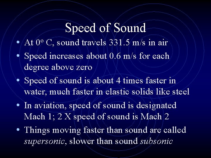 Speed of Sound • At 0 o C, sound travels 331. 5 m/s in