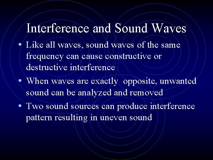Interference and Sound Waves • Like all waves, sound waves of the same frequency