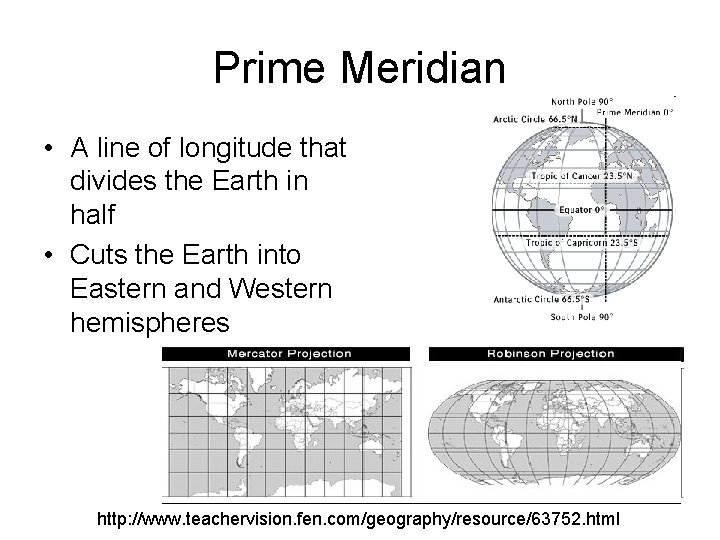 Prime Meridian • A line of longitude that divides the Earth in half •